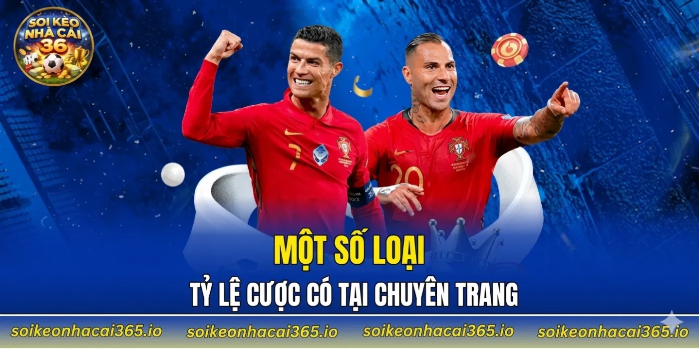 Một số loại tỷ lệ cược có tại chuyên trang